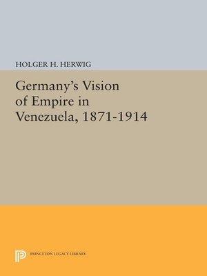 cover image of Germany's Vision of Empire in Venezuela, 1871-1914